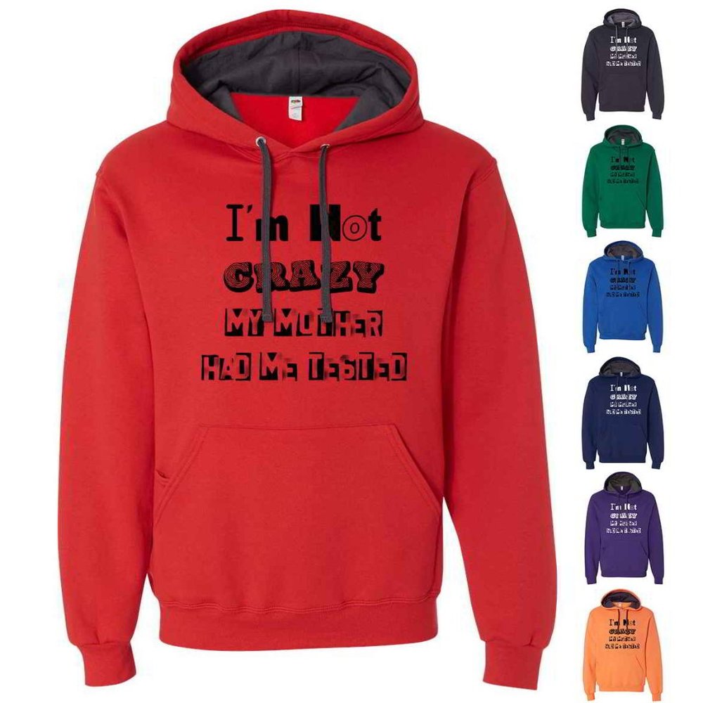 I'm Not Crazy Graphic Softspun Pullover Hoodies